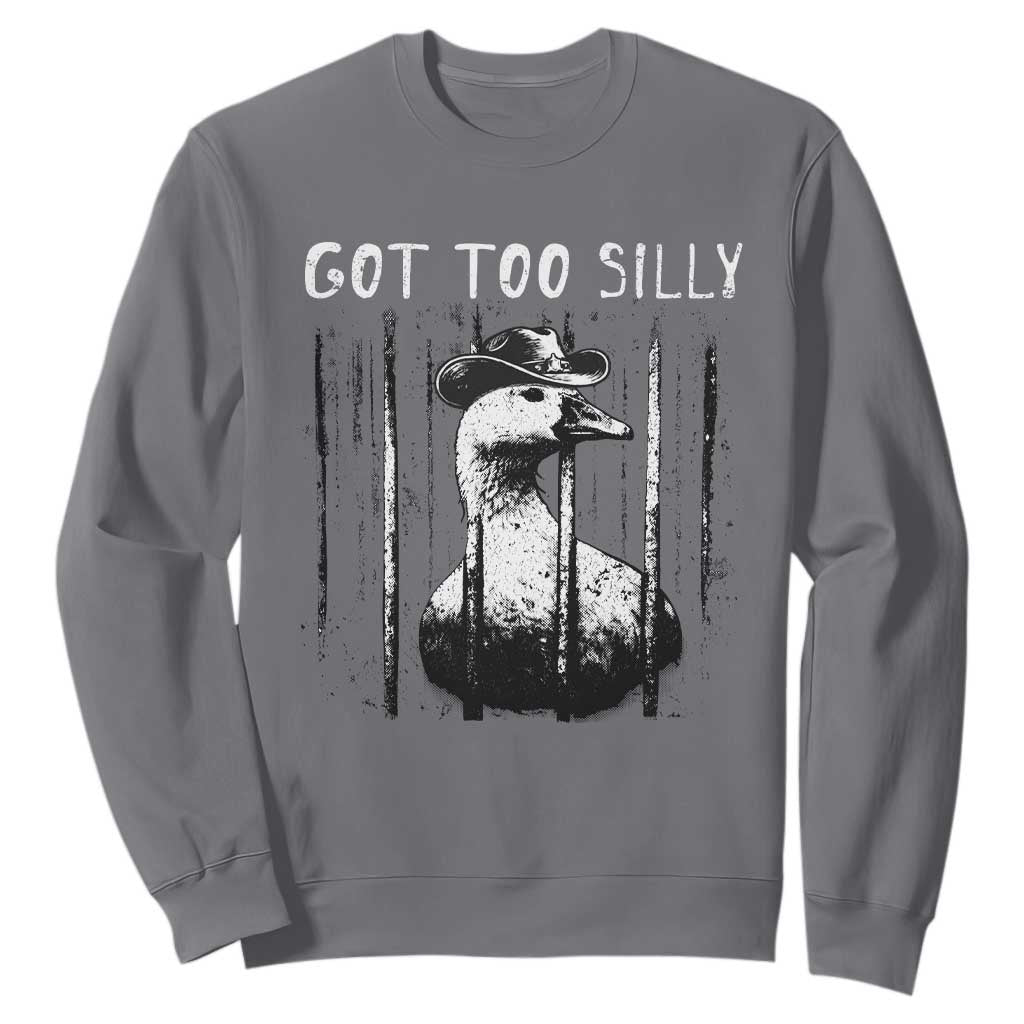 Got Too Silly Goose Meme Sweatshirt Funny Cowboy Goose Jailbird Prison TS14 Charcoal Print Your Wear