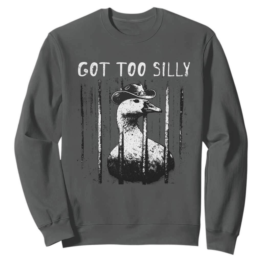 Got Too Silly Goose Meme Sweatshirt Funny Cowboy Goose Jailbird Prison TS14 Dark Heather Print Your Wear
