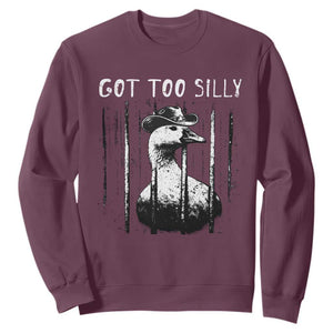 Got Too Silly Goose Meme Sweatshirt Funny Cowboy Goose Jailbird Prison TS14 Maroon Print Your Wear