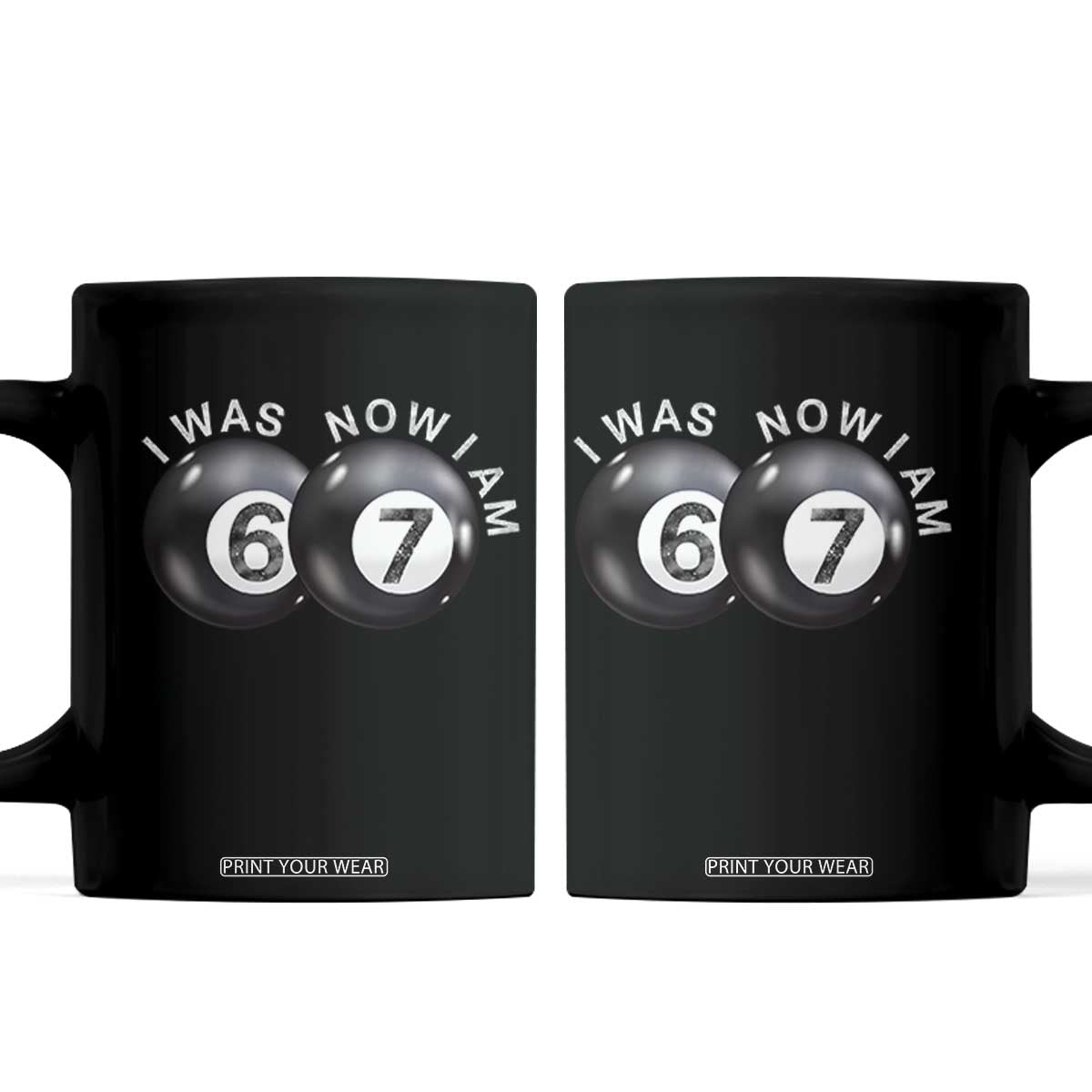 I Was 6 Now I'm 7 Ball Coffee Mug Funny 67 Six Seven Meme TS14 Black Print Your Wear