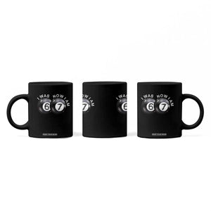 I Was 6 Now I'm 7 Ball Coffee Mug Funny 67 Six Seven Meme TS14 Print Your Wear