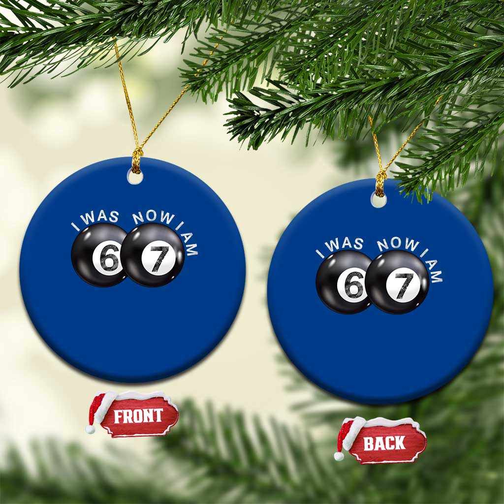 I Was 6 Now I'm 7 Ball Ceramic Ornament Funny 67 Six Seven Meme TS14 1pc Blue Print Your Wear