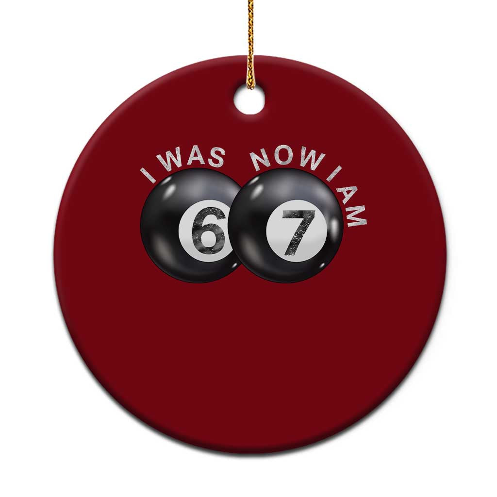 I Was 6 Now I'm 7 Ball Ceramic Ornament Funny 67 Six Seven Meme TS14 1pc Red Print Your Wear