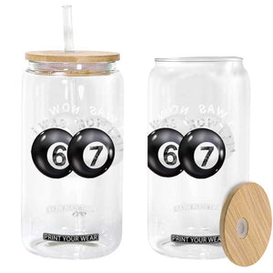 I Was 6 Now I'm 7 Ball Glass Can Funny 67 Six Seven Meme TS14 Print Your Wear