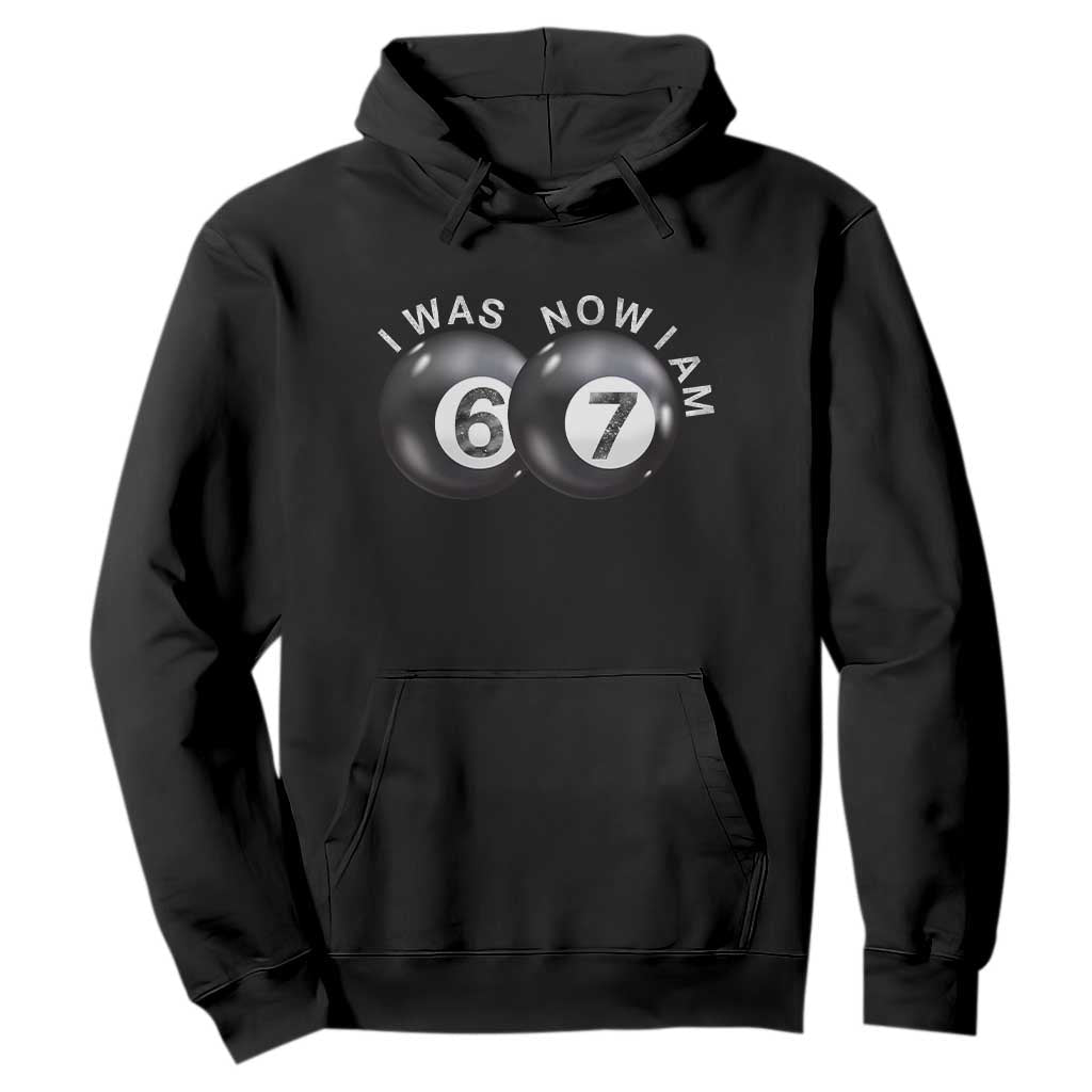 I Was 6 Now I'm 7 Ball Hoodie Funny 67 Six Seven Meme TS14 Black Print Your Wear
