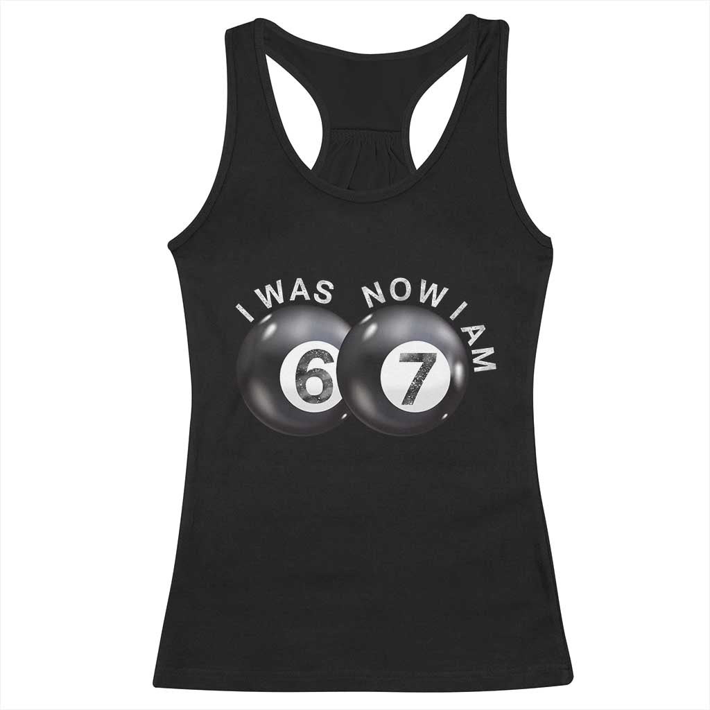 I Was 6 Now I'm 7 Ball Racerback Tank Top Funny 67 Six Seven Meme TS14 Black Print Your Wear