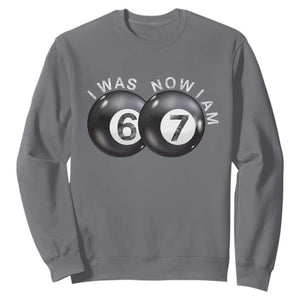 I Was 6 Now I'm 7 Ball Sweatshirt Funny 67 Six Seven Meme TS14 Charcoal Print Your Wear