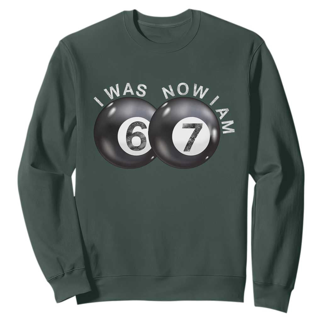 I Was 6 Now I'm 7 Ball Sweatshirt Funny 67 Six Seven Meme TS14 Dark Forest Green Print Your Wear