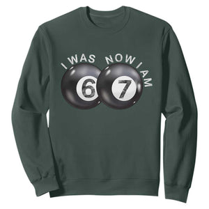 I Was 6 Now I'm 7 Ball Sweatshirt Funny 67 Six Seven Meme TS14 Dark Forest Green Print Your Wear