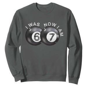 I Was 6 Now I'm 7 Ball Sweatshirt Funny 67 Six Seven Meme TS14 Dark Heather Print Your Wear