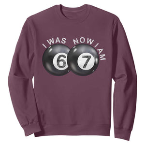 I Was 6 Now I'm 7 Ball Sweatshirt Funny 67 Six Seven Meme TS14 Maroon Print Your Wear