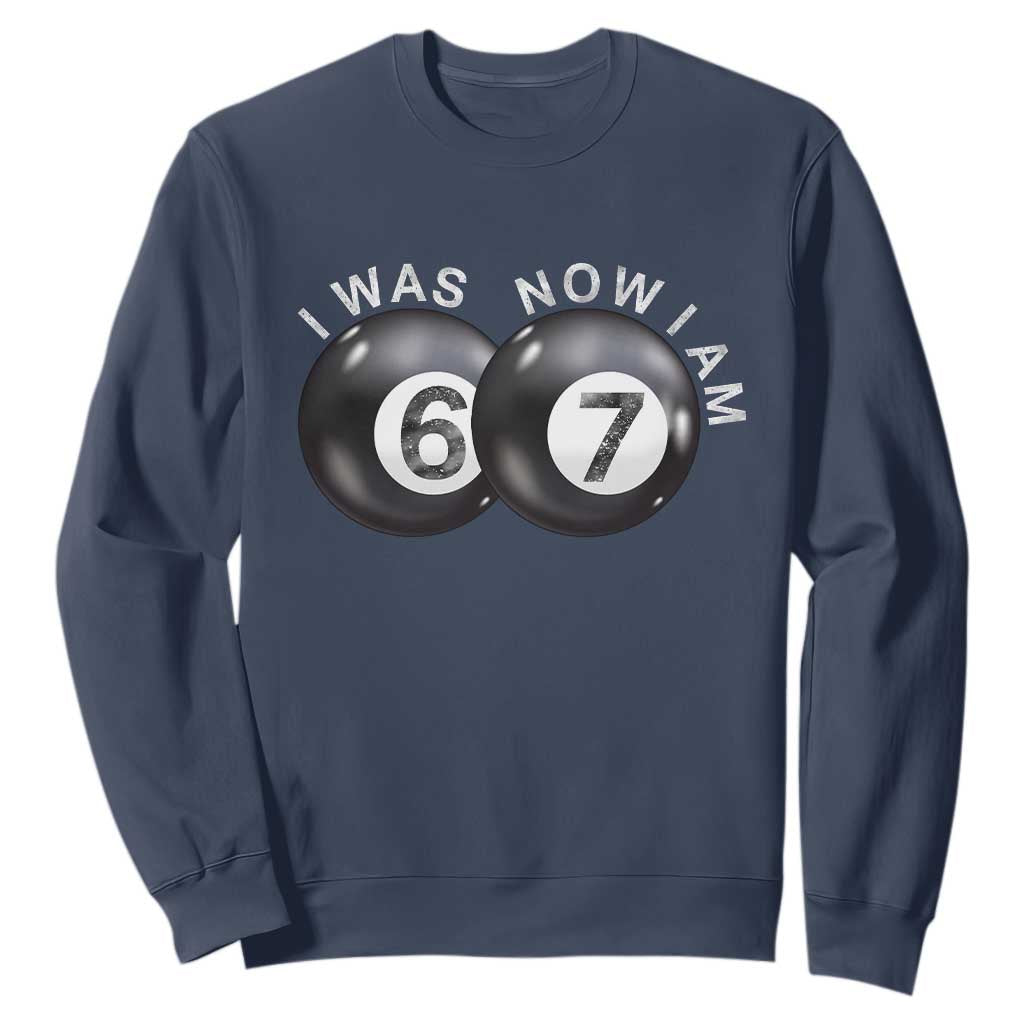 I Was 6 Now I'm 7 Ball Sweatshirt Funny 67 Six Seven Meme TS14 Navy Print Your Wear