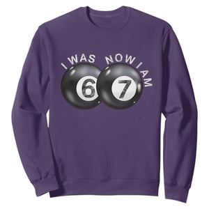 I Was 6 Now I'm 7 Ball Sweatshirt Funny 67 Six Seven Meme TS14 Purple Print Your Wear