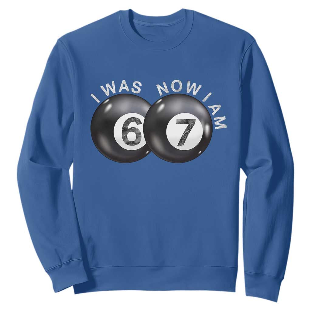 I Was 6 Now I'm 7 Ball Sweatshirt Funny 67 Six Seven Meme TS14 Royal Blue Print Your Wear