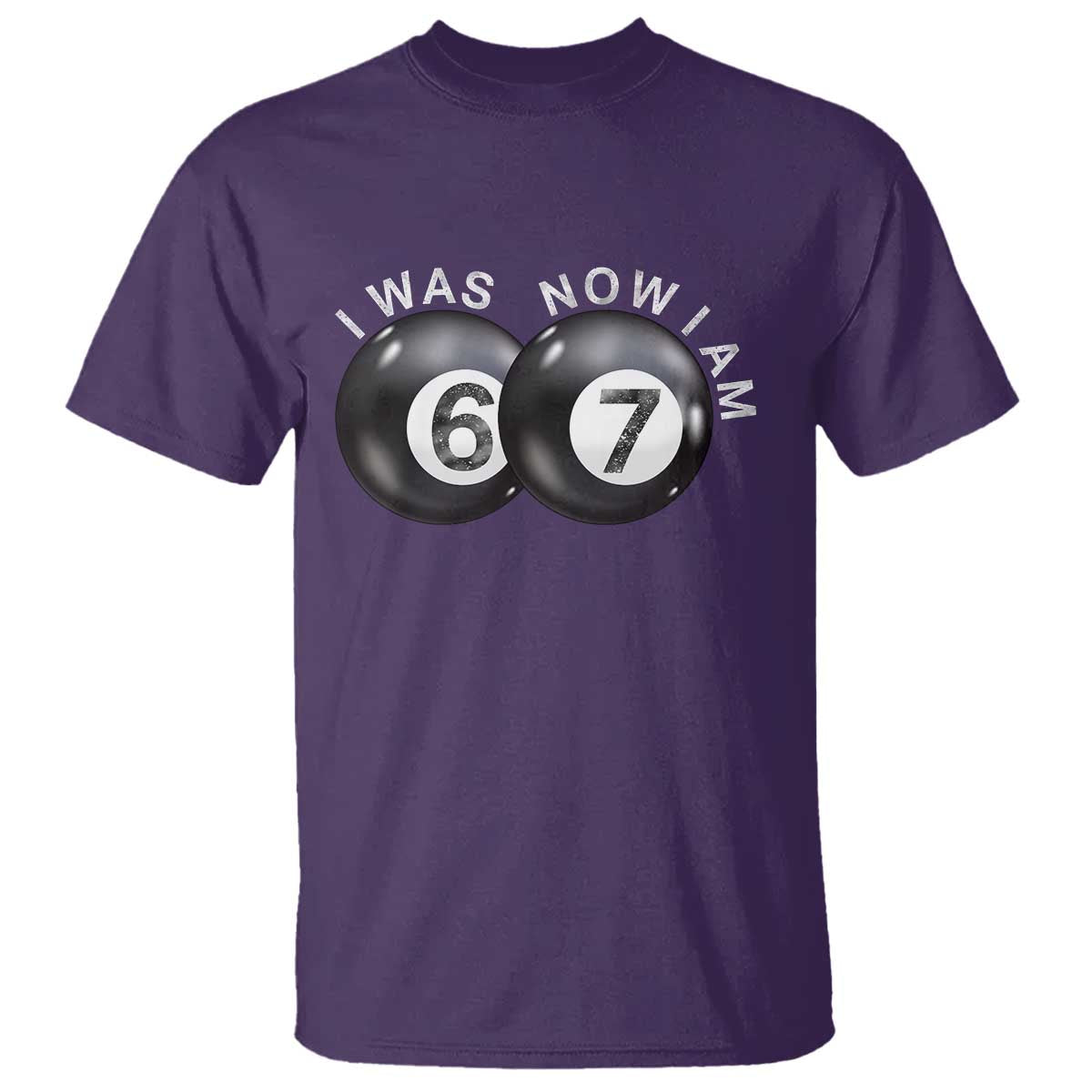 I Was 6 Now I'm 7 Ball T Shirt Funny 67 Six Seven Meme TS14 Purple Print Your Wear