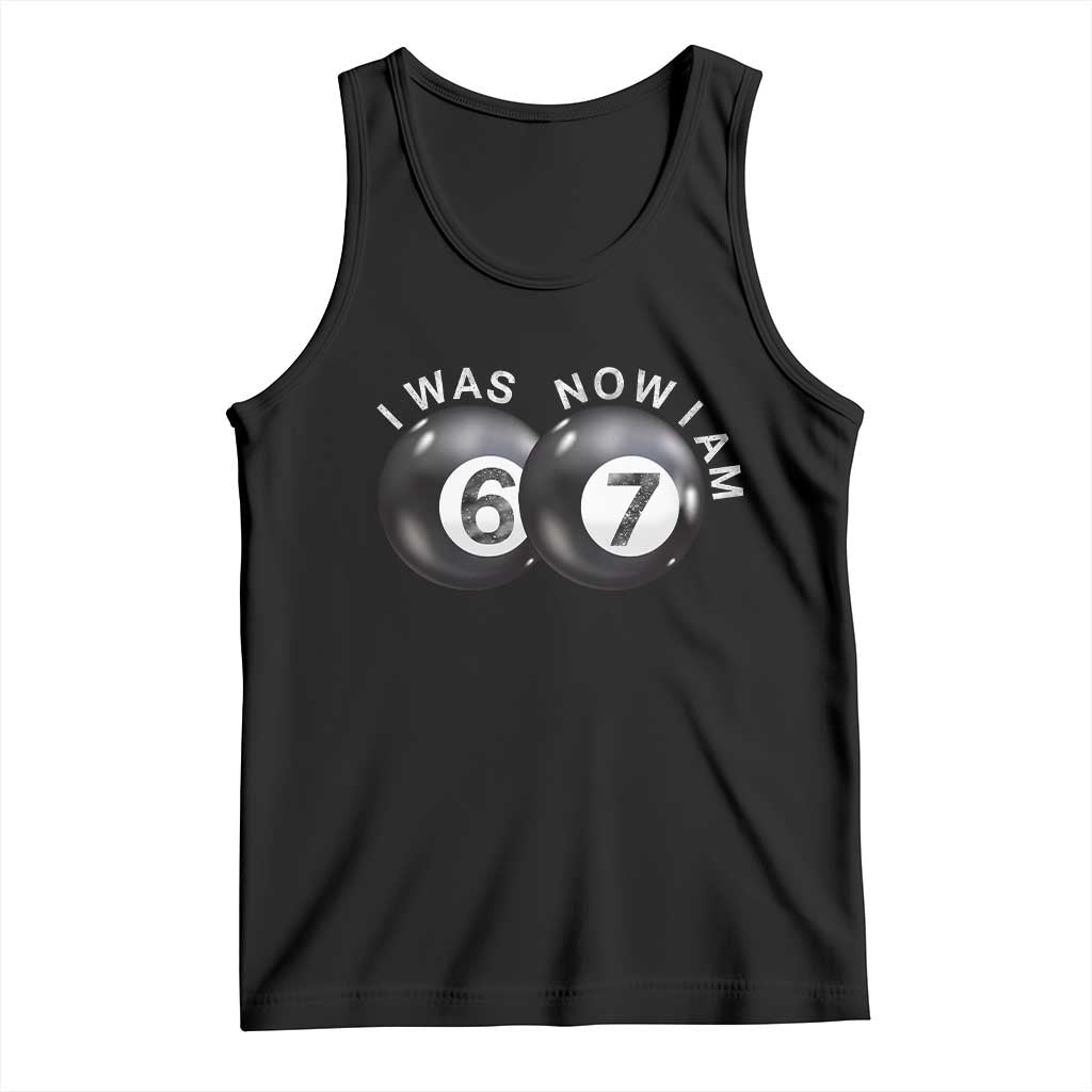 I Was 6 Now I'm 7 Ball Tank Top Funny 67 Six Seven Meme TS14 Black Print Your Wear