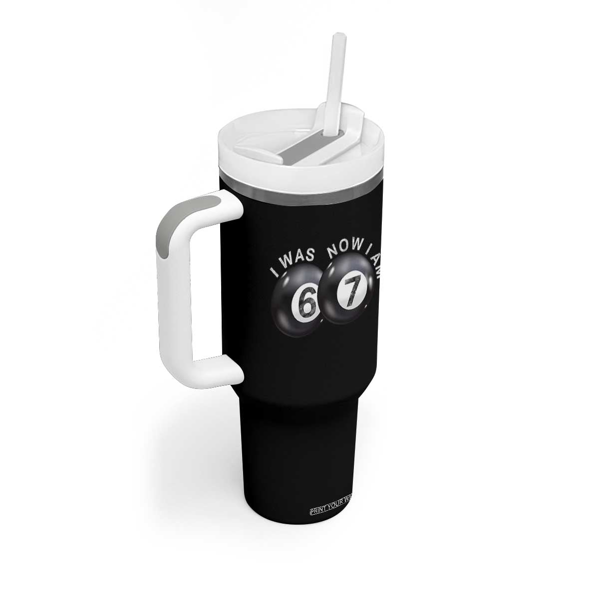 I Was 6 Now I'm 7 Ball Tumbler With Handle Funny 67 Six Seven Meme TS14 Print Your Wear
