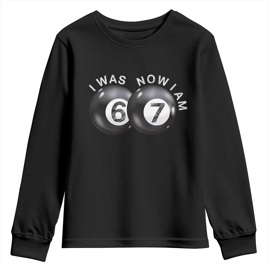 I Was 6 Now I'm 7 Ball Youth Sweatshirt Funny 67 Six Seven Meme TS14 Black Print Your Wear