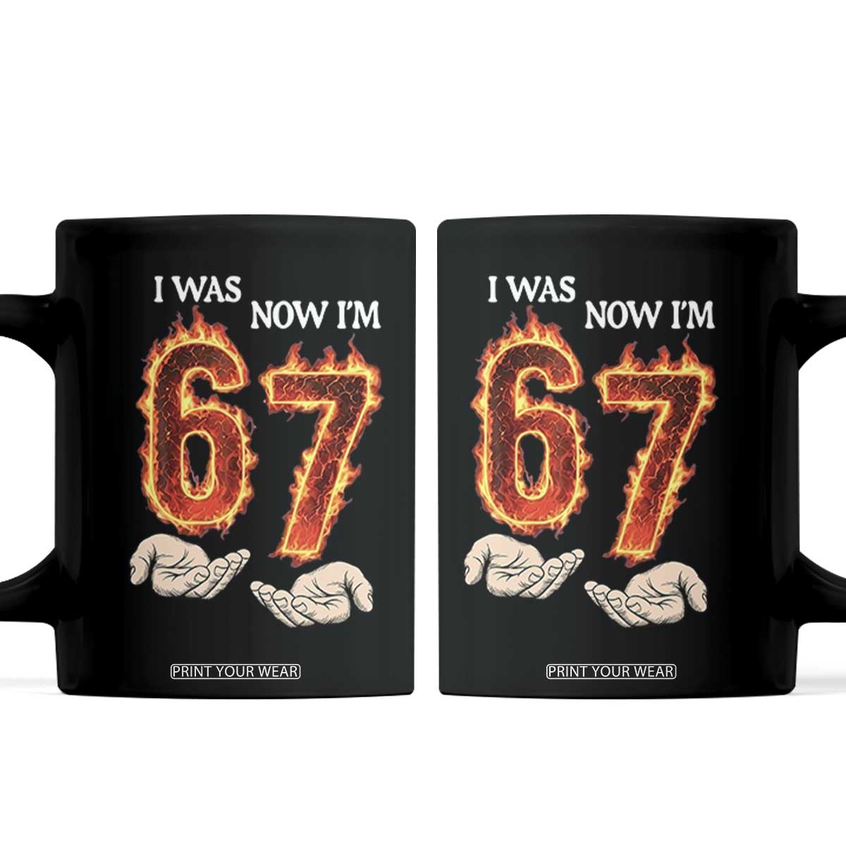I Was 6 Now I'm 7 Birthday Coffee Mug Funny Six Seven Meme 67 Flame TS14 Black Print Your Wear