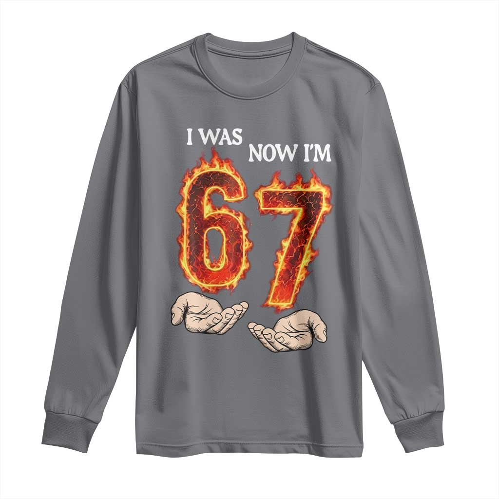 I Was 6 Now I'm 7 Birthday Long Sleeve Shirt Funny Six Seven Meme 67 Flame TS14 Charcoal Print Your Wear