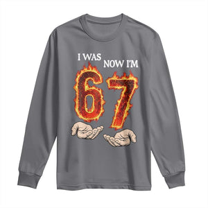 I Was 6 Now I'm 7 Birthday Long Sleeve Shirt Funny Six Seven Meme 67 Flame TS14 Charcoal Print Your Wear