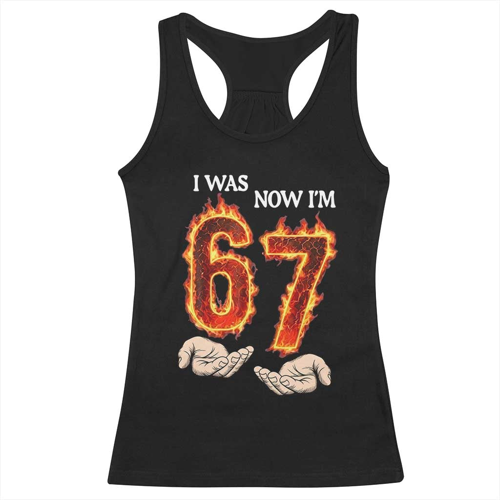 I Was 6 Now I'm 7 Birthday Racerback Tank Top Funny Six Seven Meme 67 Flame TS14 Black Print Your Wear