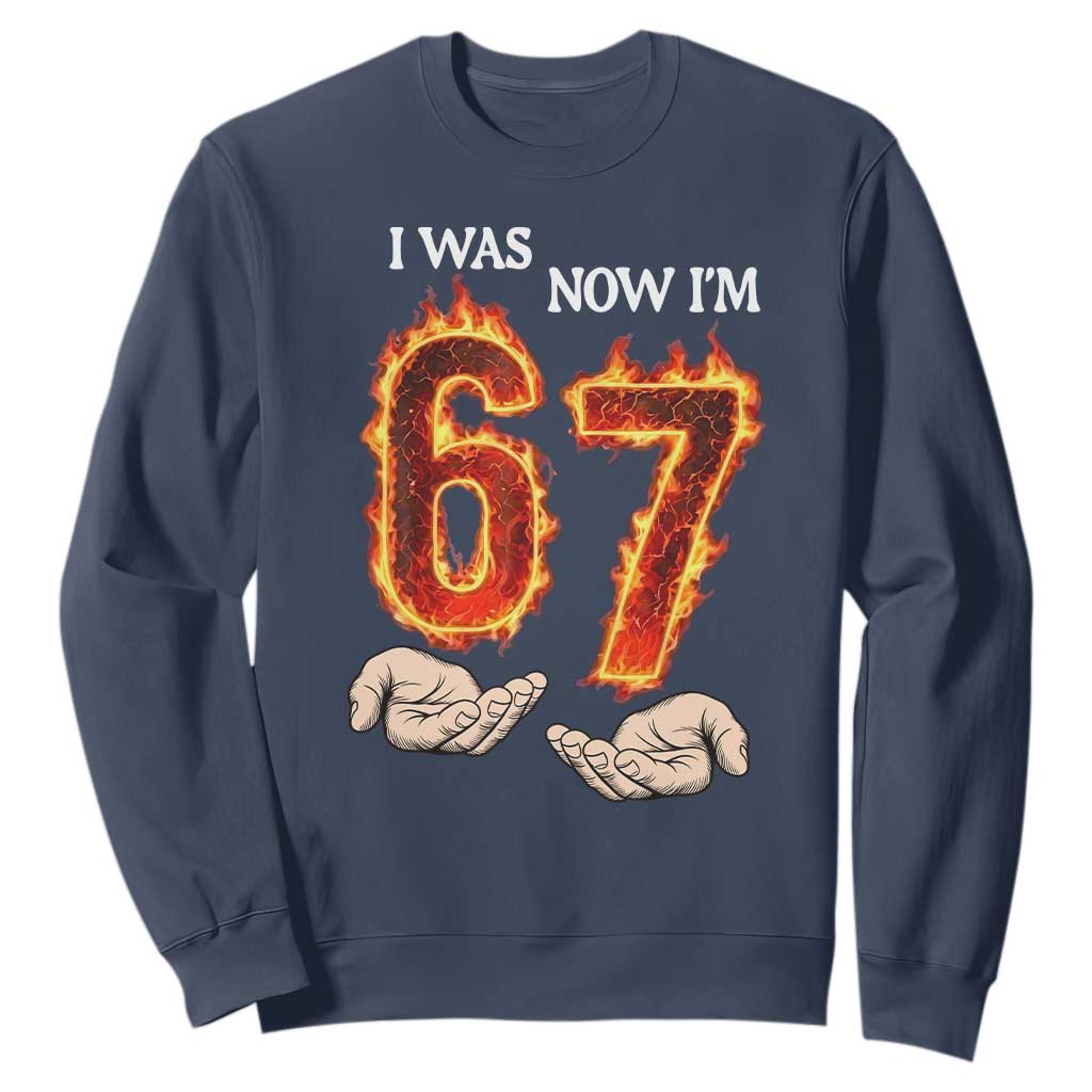I Was 6 Now I'm 7 Birthday Sweatshirt Funny Six Seven Meme 67 Flame TS14 Navy Print Your Wear