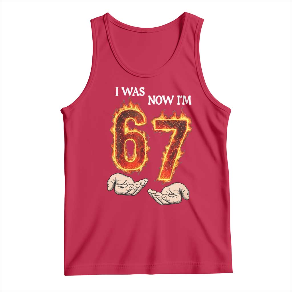 I Was 6 Now I'm 7 Birthday Tank Top Funny Six Seven Meme 67 Flame TS14 Red Print Your Wear