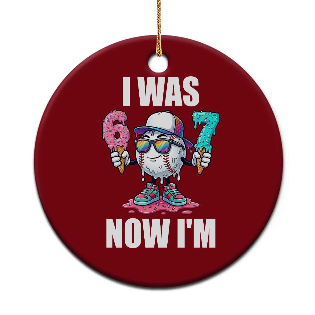 I Was 6 Now I'm 7 Ceramic Ornament Baseball Ice Cream Drip Number 67 Player TS14 1pc Red Print Your Wear