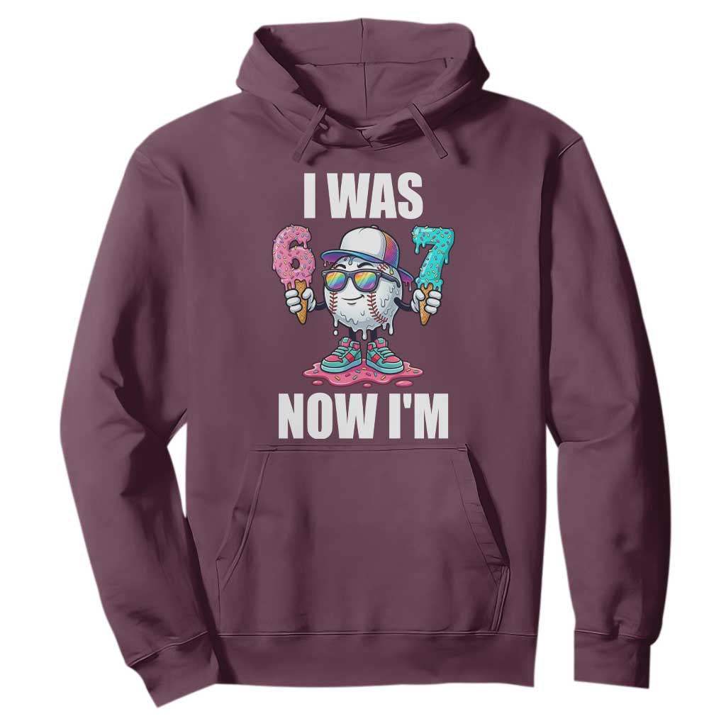I Was 6 Now I'm 7 Hoodie Baseball Ice Cream Drip Number 67 Player TS14 Maroon Print Your Wear