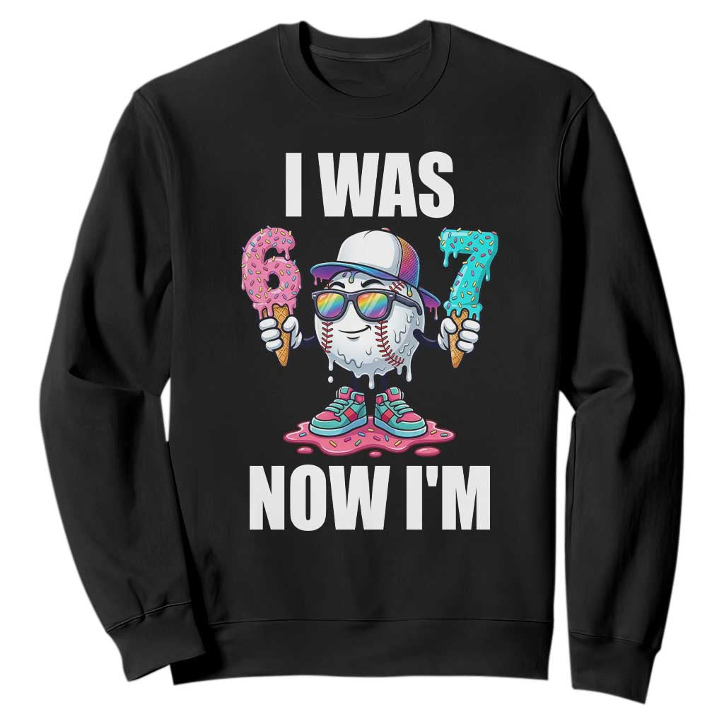 I Was 6 Now I'm 7 Sweatshirt Baseball Ice Cream Drip Number 67 Player TS14 Black Print Your Wear