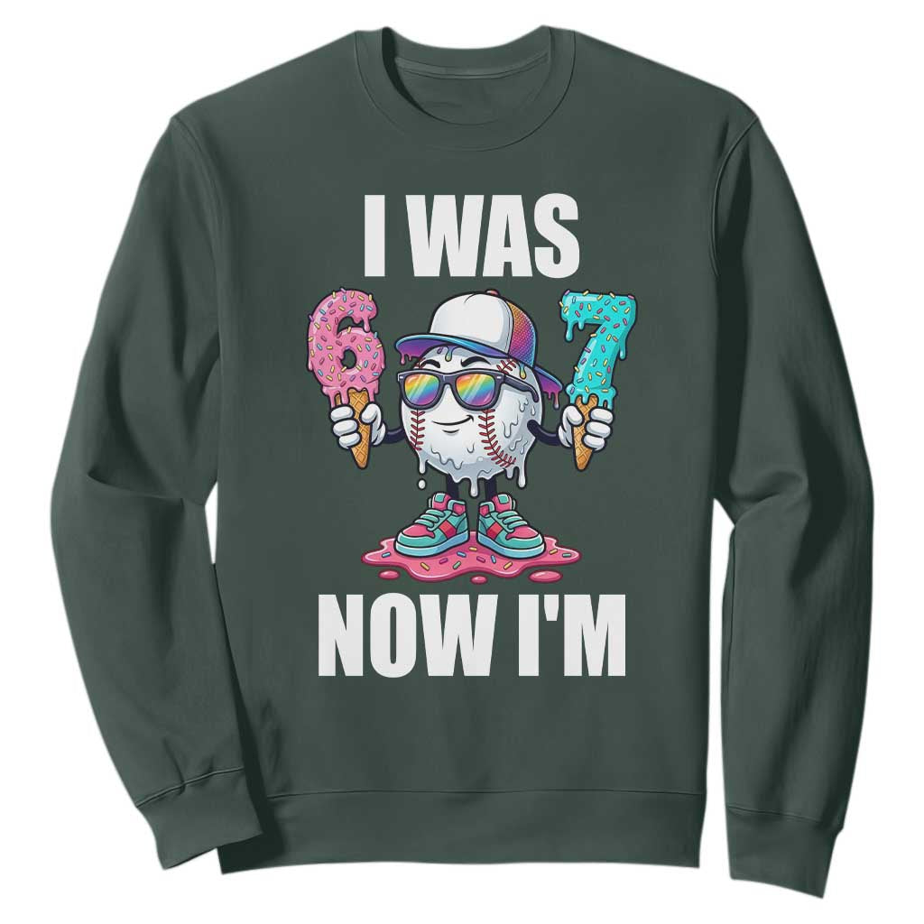 I Was 6 Now I'm 7 Sweatshirt Baseball Ice Cream Drip Number 67 Player TS14 Dark Forest Green Print Your Wear