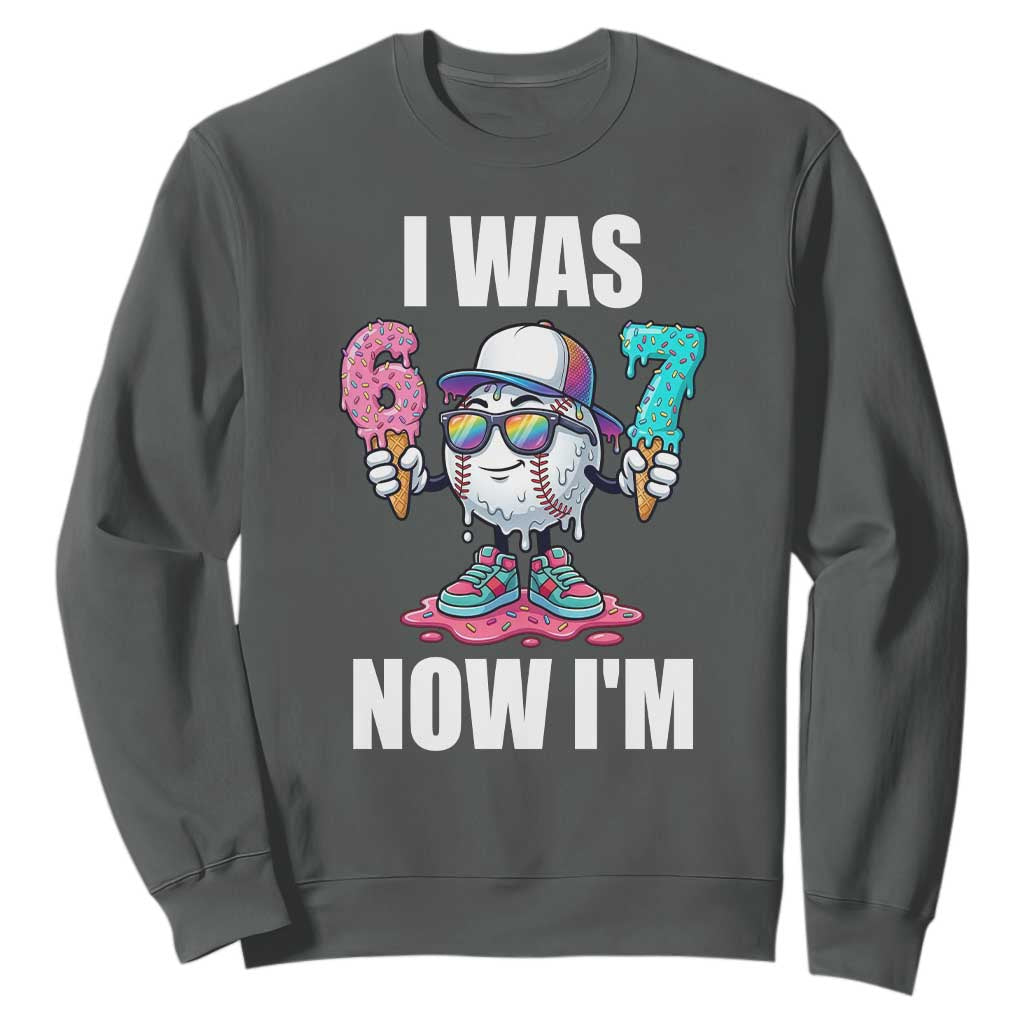 I Was 6 Now I'm 7 Sweatshirt Baseball Ice Cream Drip Number 67 Player TS14 Dark Heather Print Your Wear