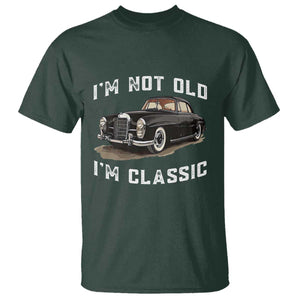 I'm Not Old I'm Classic T Shirt Funny Vintage Car Enthusiast TS14 Dark Forest Green Print Your Wear