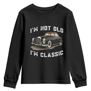 I'm Not Old I'm Classic Youth Sweatshirt Funny Vintage Car Enthusiast TS14 Black Print Your Wear
