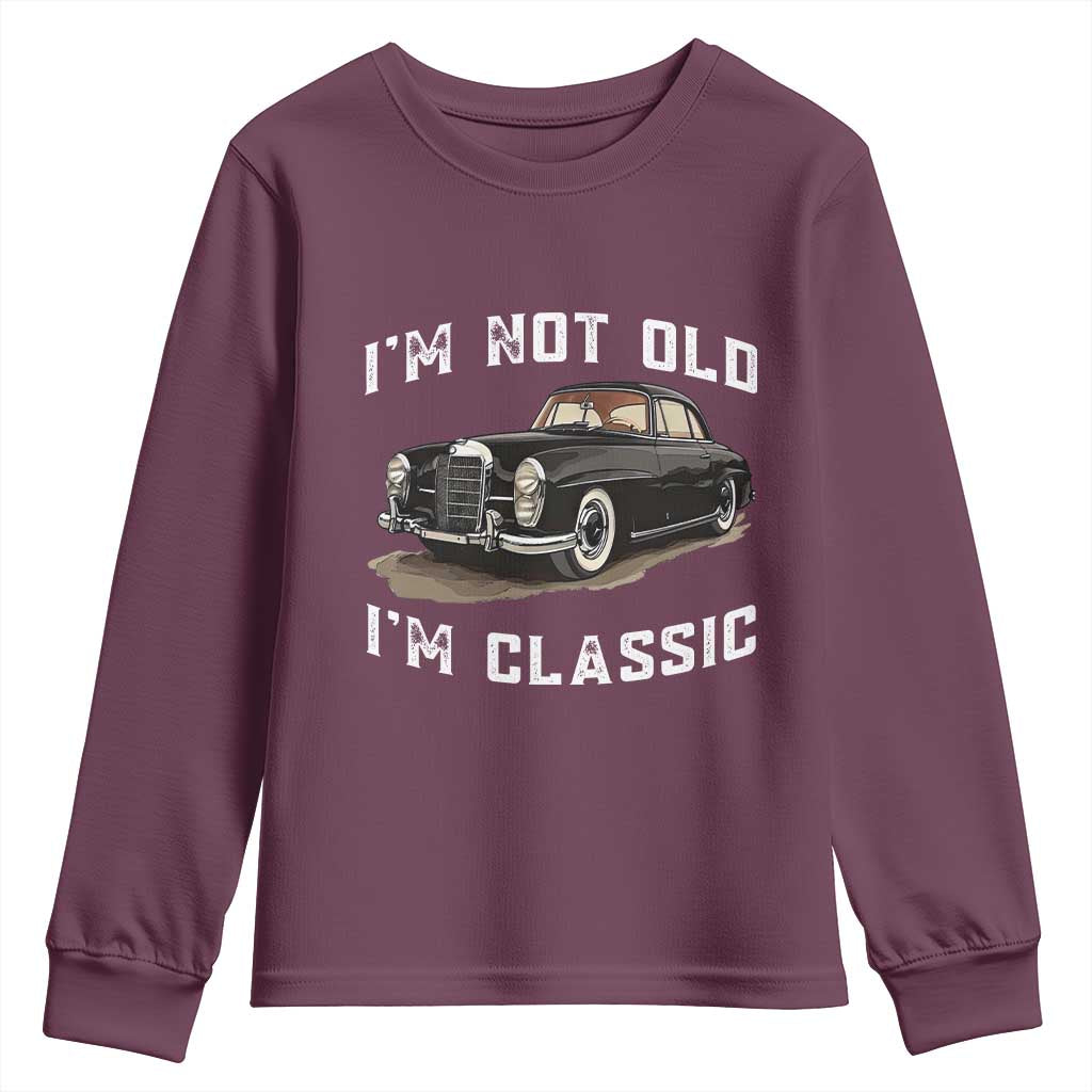 I'm Not Old I'm Classic Youth Sweatshirt Funny Vintage Car Enthusiast TS14 Maroon Print Your Wear