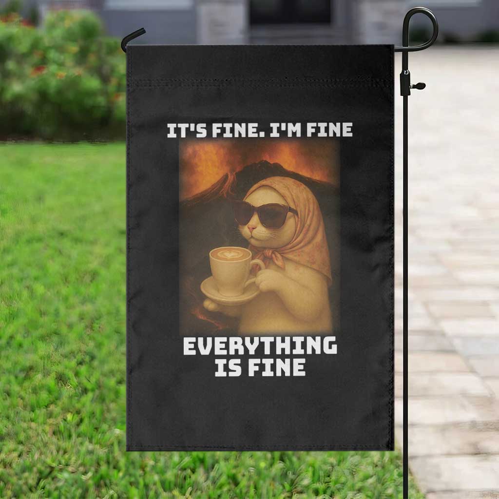 Funny Cat Meme Garden Flag It Is Fine I Am Fine Every Thing Is Fine TS14 Print Your Wear