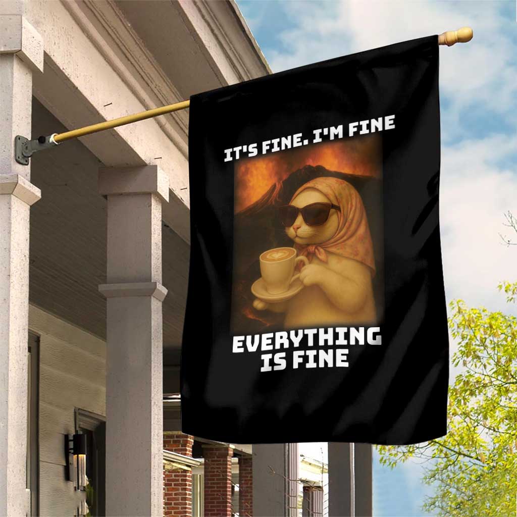 Funny Cat Meme Garden Flag It Is Fine I Am Fine Every Thing Is Fine TS14 Print Your Wear