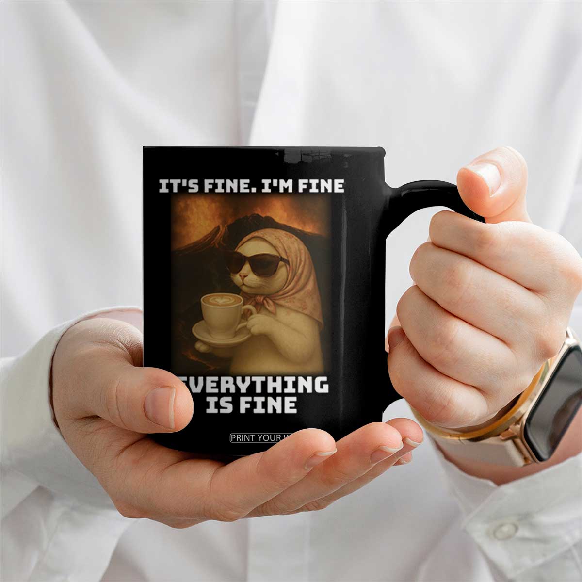 Funny Cat Meme Coffee Mug It Is Fine I Am Fine Every Thing Is Fine TS14 Print Your Wear