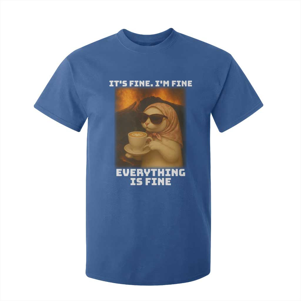 Funny Cat Meme T Shirt For Kid It Is Fine I Am Fine Every Thing Is Fine TS14 Royal Blue Print Your Wear