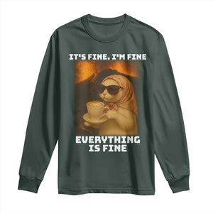 Funny Cat Meme Long Sleeve Shirt It Is Fine I Am Fine Every Thing Is Fine TS14 Dark Forest Green Print Your Wear