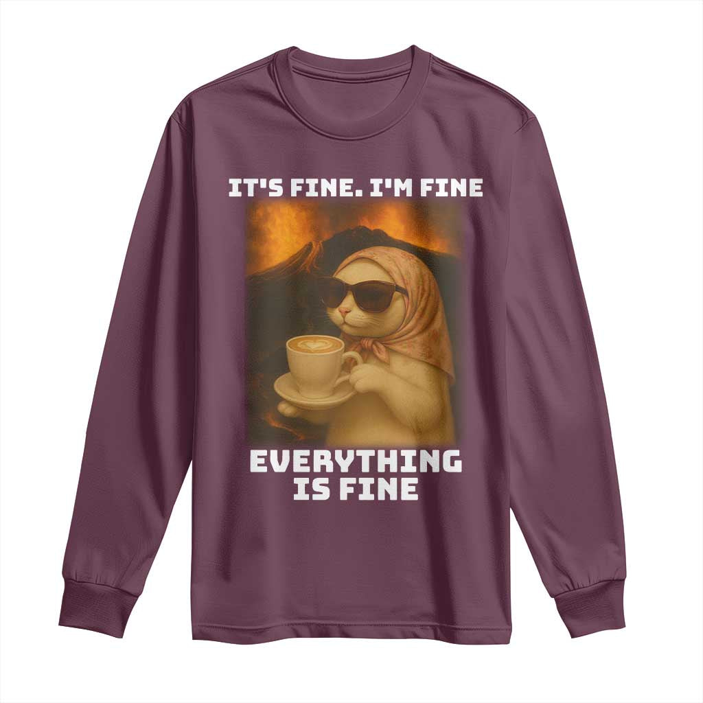 Funny Cat Meme Long Sleeve Shirt It Is Fine I Am Fine Every Thing Is Fine TS14 Maroon Print Your Wear