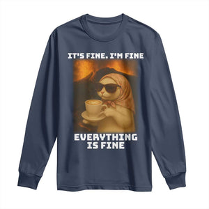 Funny Cat Meme Long Sleeve Shirt It Is Fine I Am Fine Every Thing Is Fine TS14 Navy Print Your Wear