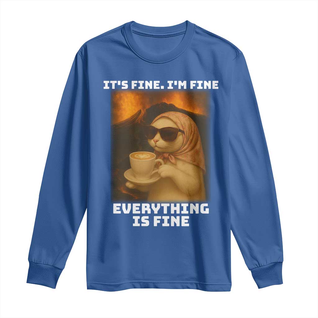 Funny Cat Meme Long Sleeve Shirt It Is Fine I Am Fine Every Thing Is Fine TS14 Royal Blue Print Your Wear