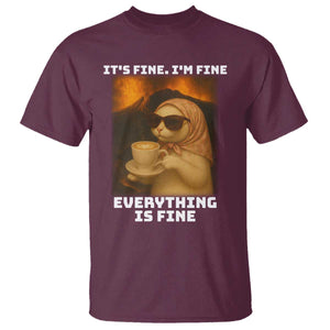Funny Cat Meme T Shirt It Is Fine I Am Fine Every Thing Is Fine TS14 Maroon Print Your Wear