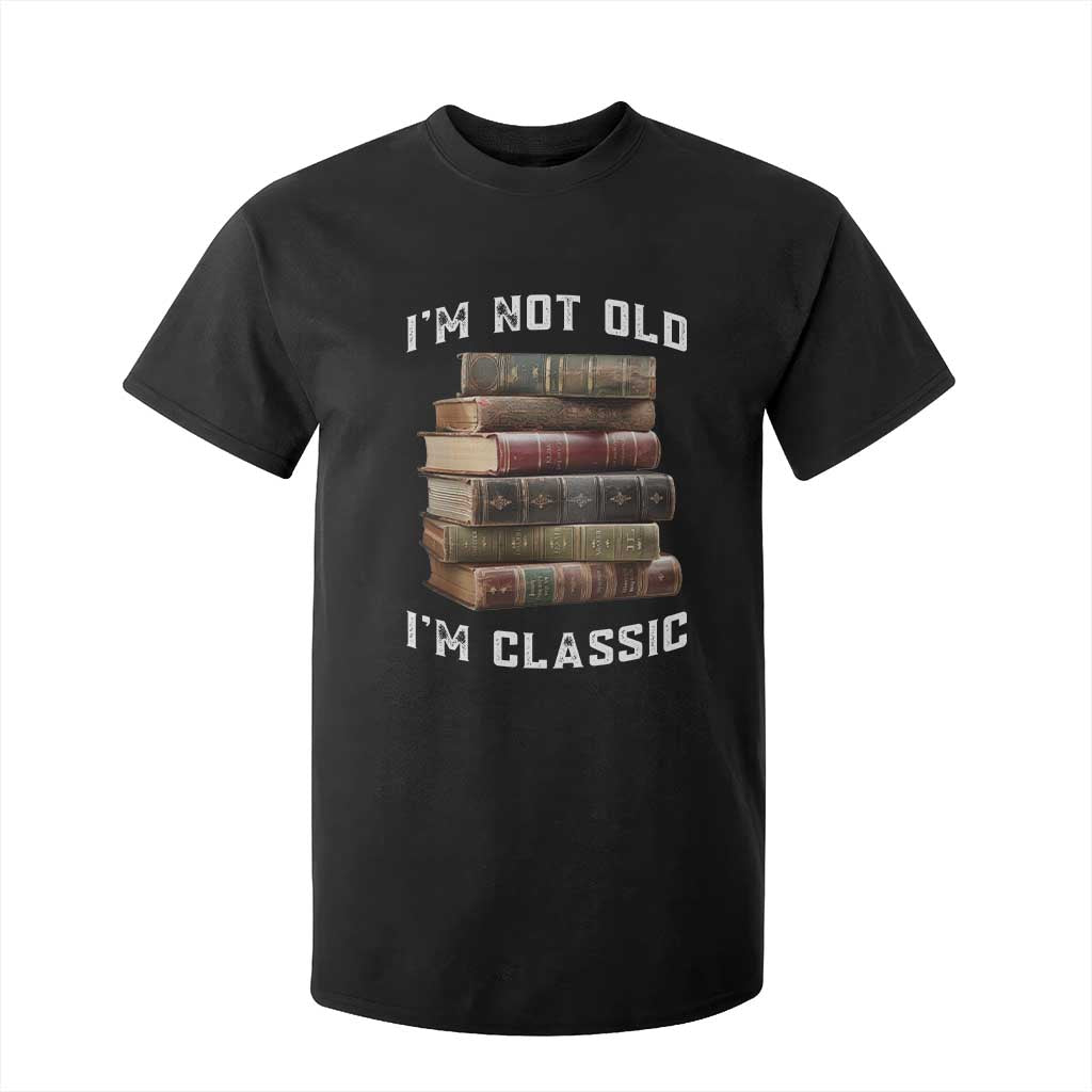 Funny Book Lover T Shirt For Kid I Am Not Old I Am Classic TS14 Black Print Your Wear