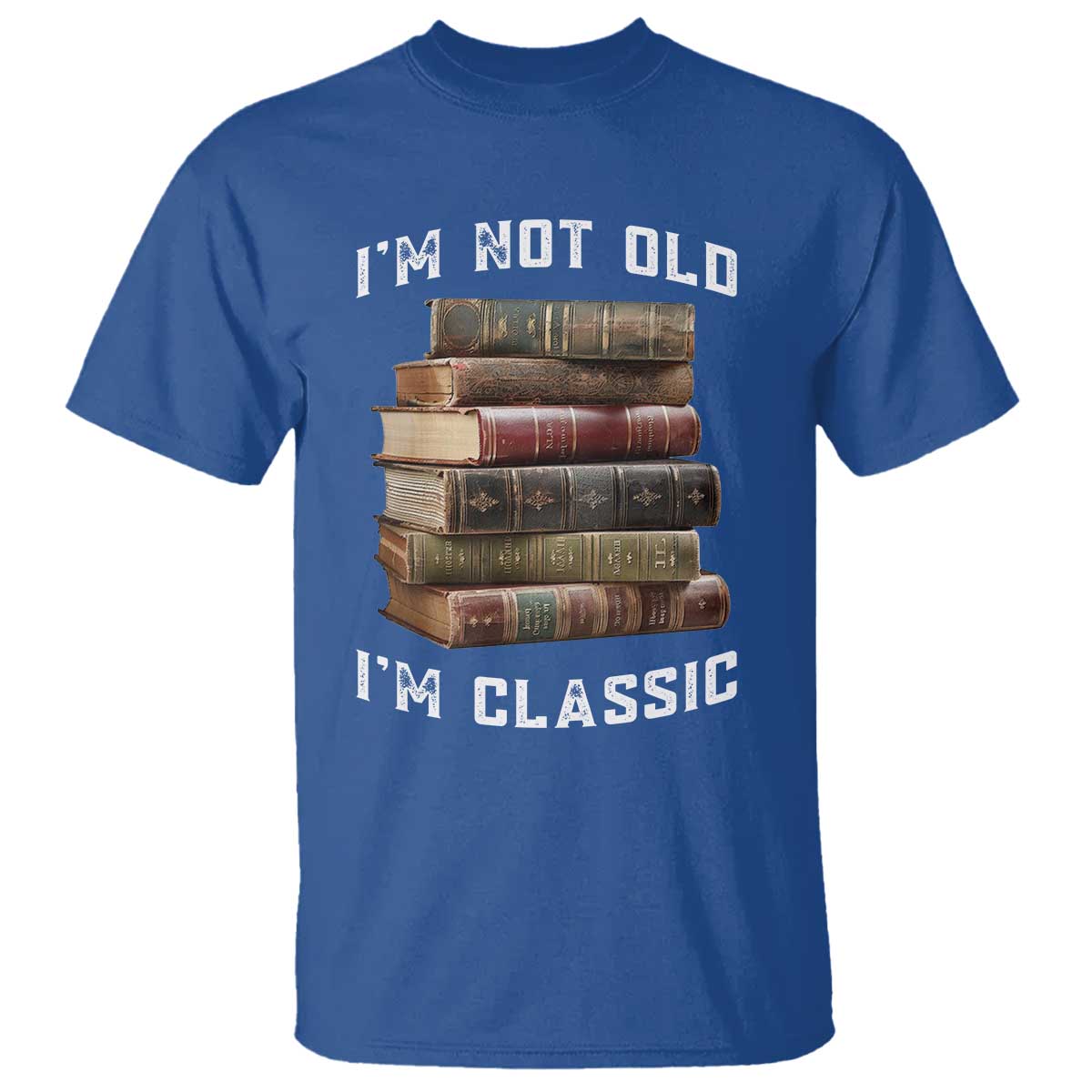 Funny Book Lover T Shirt I Am Not Old I Am Classic TS14 Royal Blue Print Your Wear