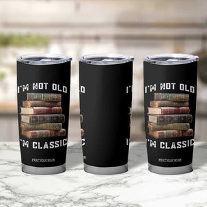 Funny Book Lover Tumbler Cup I Am Not Old I Am Classic TS14 Print Your Wear