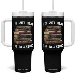 Funny Book Lover Tumbler With Handle I Am Not Old I Am Classic TS14 One Size: 40 oz Black Print Your Wear