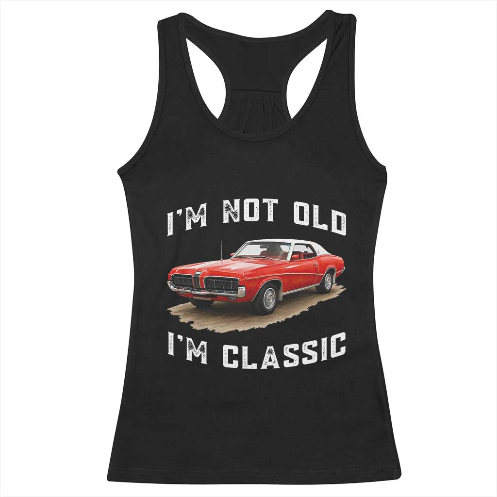 I'm Not Old I'm Classic Racerback Tank Top Vintage 1970 Mercury Cougar Hardtop Classic Car Enthusiast TS14 Black Print Your Wear